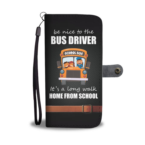 Be Nice to the Bus Driver Wallet Case