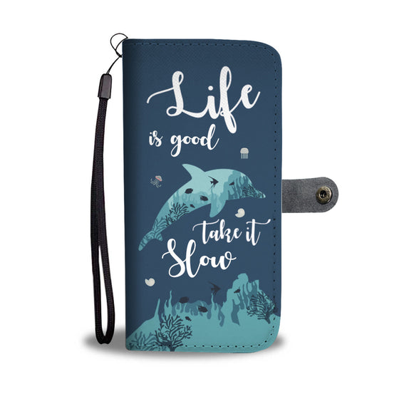 Dolphin Life is Good Take it Slow Wallet Case
