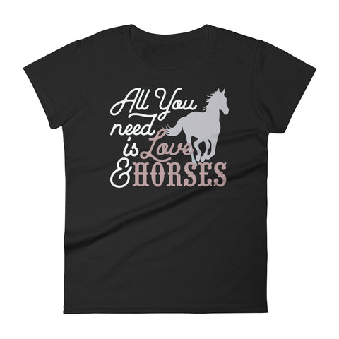 All You Need is Love & Horses Women's Short Sleeve T-Shirt